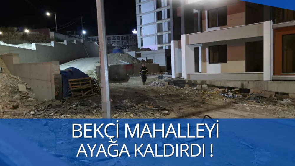 Bekçisi mahalleyi ayağa kaldırdı !