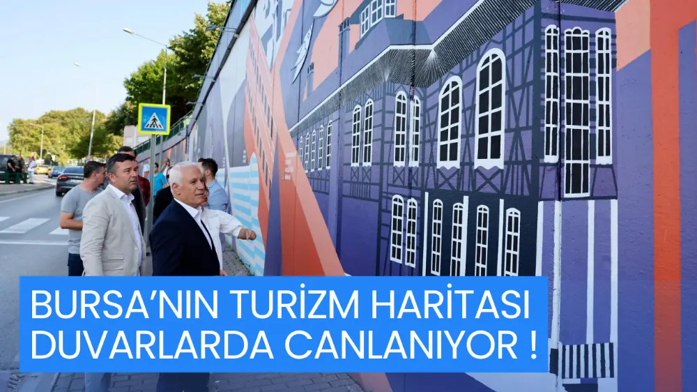 BURSA’NIN TURİZM HARİTASI DUVARLARDA CANLANIYOR