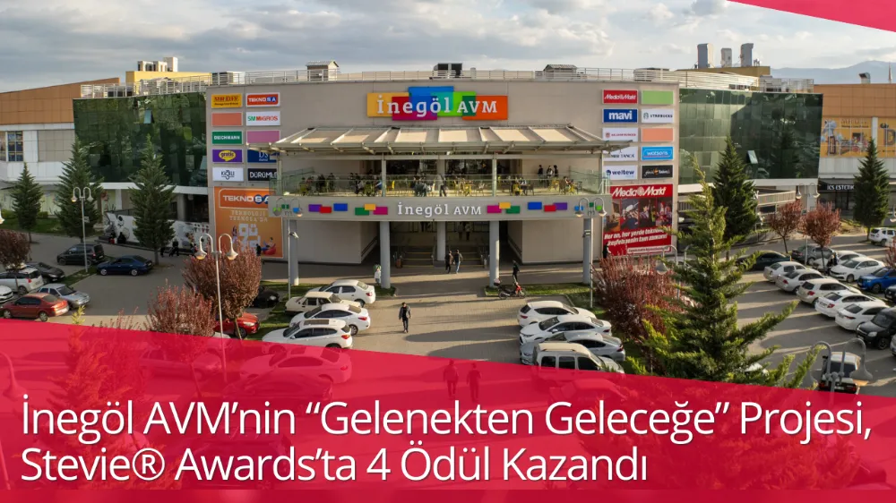 İnegöl AVM’nin “Gelenekten Geleceğe” Projesi, Stevie® Awards’ta 4 Ödül Kazandı