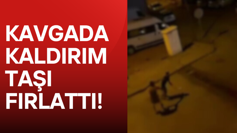 Kavga ettiği kişiye kaldırım taşıyla saldırdı