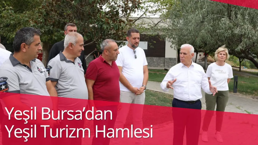 Yeşil Bursa’dan Yeşil Turizm Hamlesi