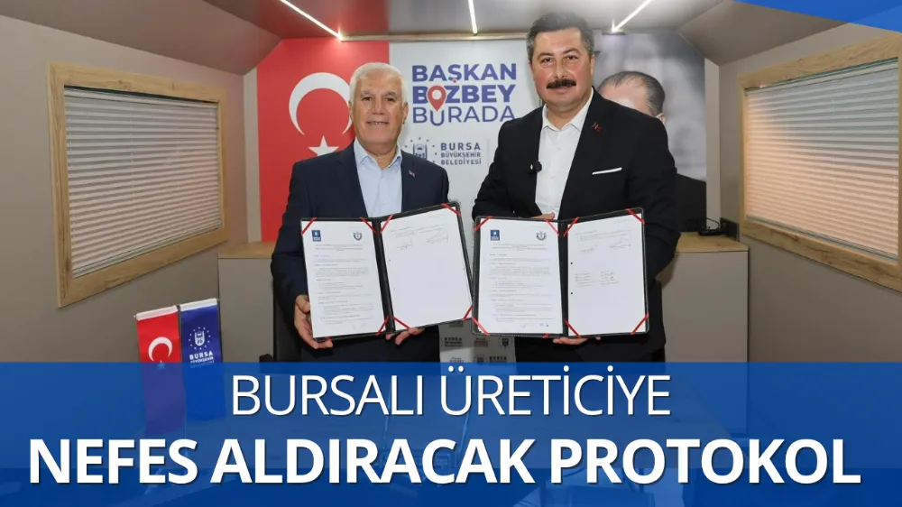 BURSALI ÜRETİCİYE NEFES ALDIRACAK PROTOKOL