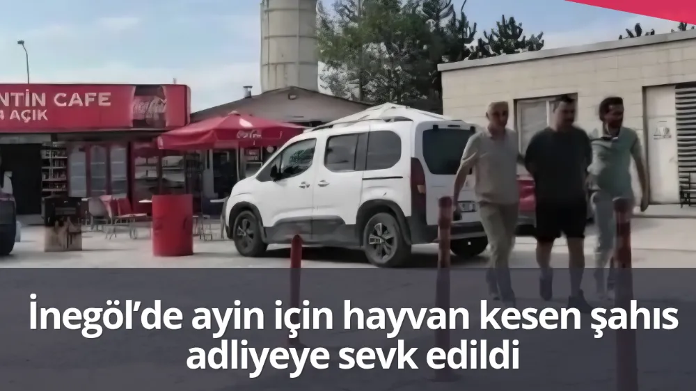 İnegöl’de ayin için hayvan kesen şahıs adliyeye sevk edildi