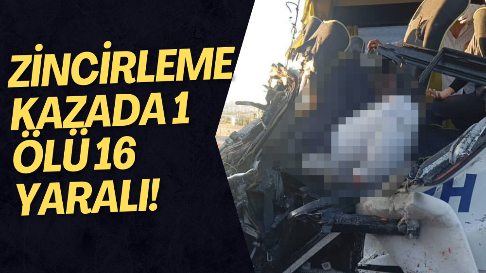 Feci kaza: 1 ölü, 16 yaralı