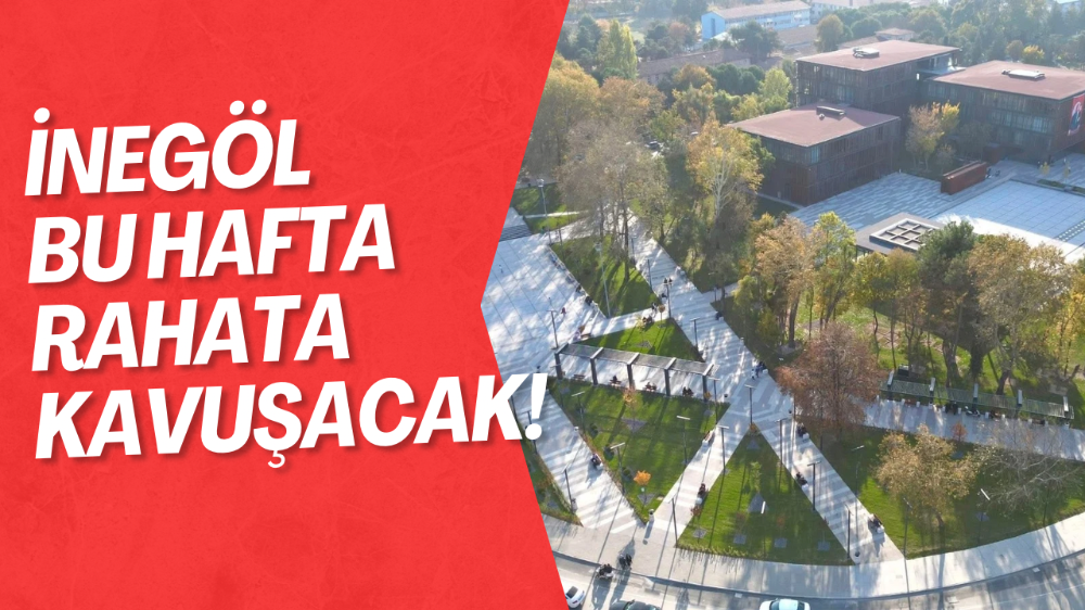 İnegöllüler dikkat! Bu hafta…