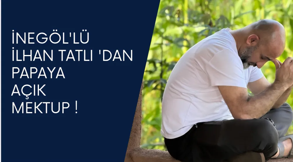 HRİSTİYANLARIN RUHANİ LİDERİ PAPAYA AÇIK MEKTUP