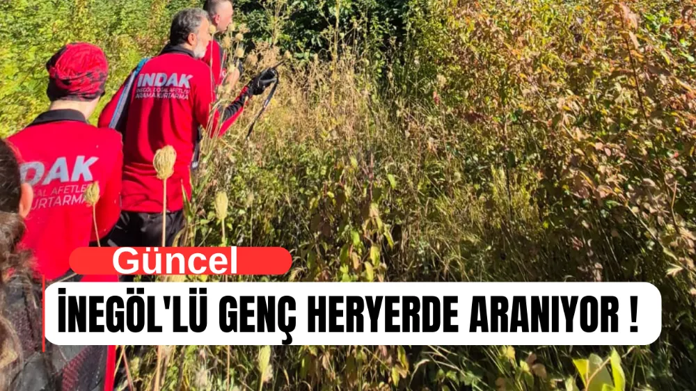 İnegöl’de Kaybolan Genç İçin Arama Çalışmaları Başlatıldı