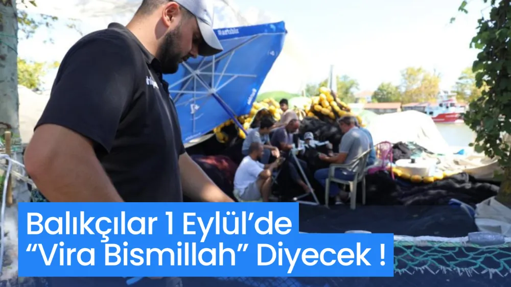  Balıkçılar 1 Eylül’de “Vira Bismillah” Diyecek