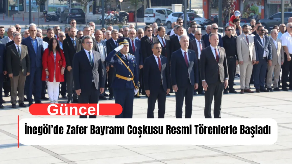 İnegöl’de Zafer Bayramı Coşkusu Resmi Törenlerle Başladı