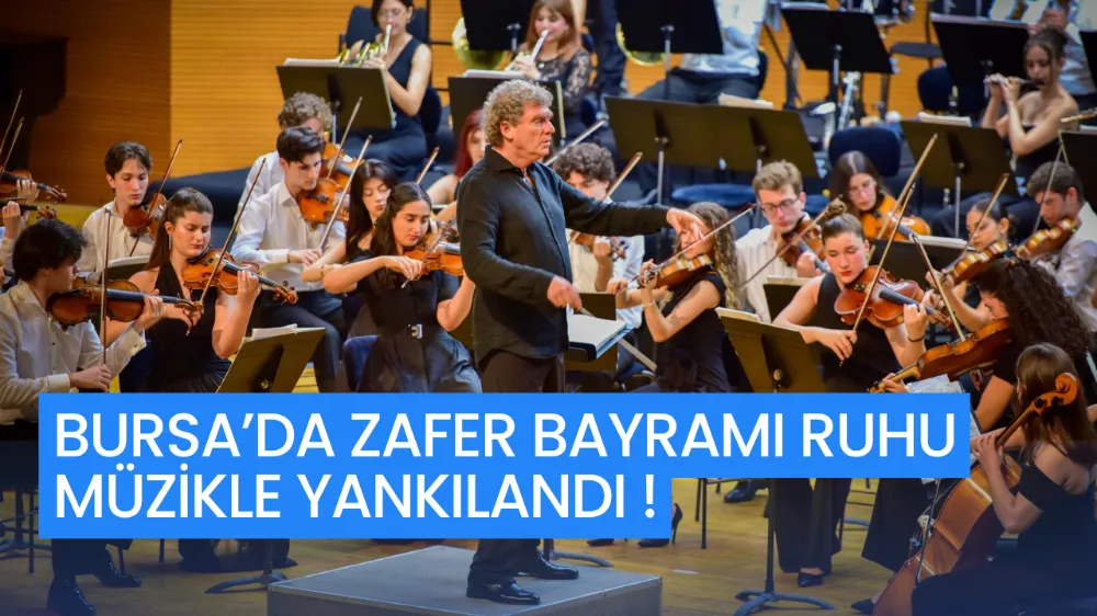 BURSA’DA ZAFER BAYRAMI RUHU MÜZİKLE YANKILANDI