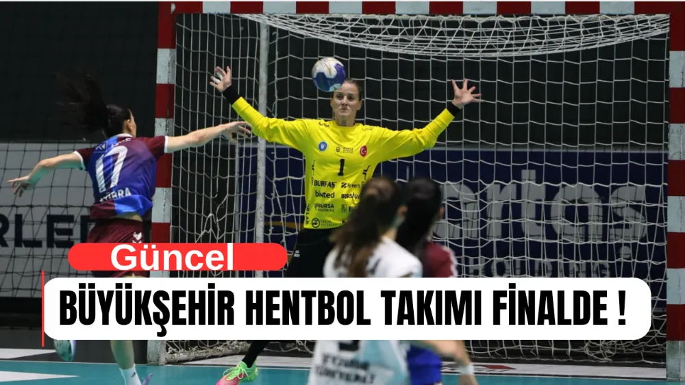 BÜYÜKŞEHİR HENTBOL TAKIMI FİNALDE!