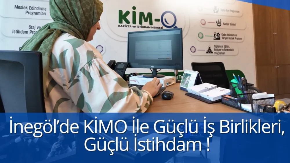 İnegöl’de KİMO İle Güçlü İş Birlikleri, Güçlü İstihdam