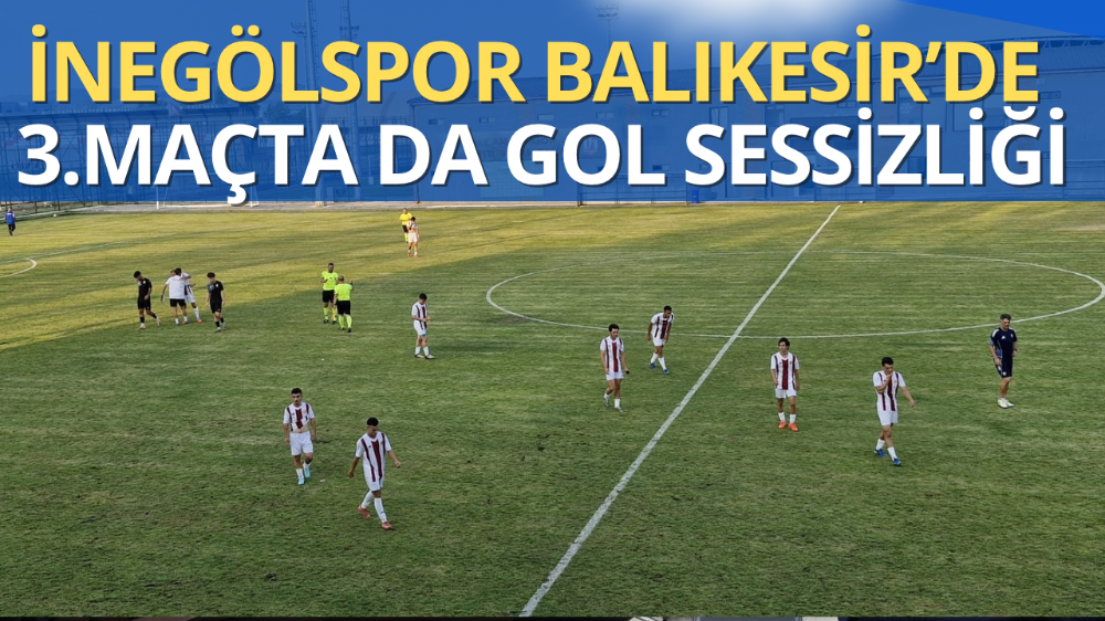 İnegölspor Hazırlık Maçında 1-0 Mağlup Oldu: Gol Sessizliği Sürüyor