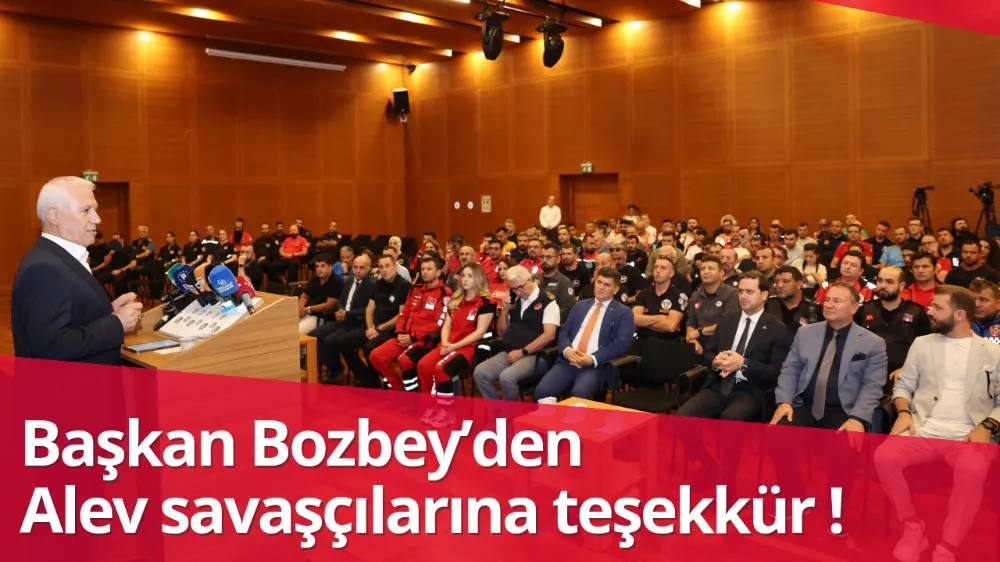 Başkan Bozbey’den alev savaşçılarına teşekkür