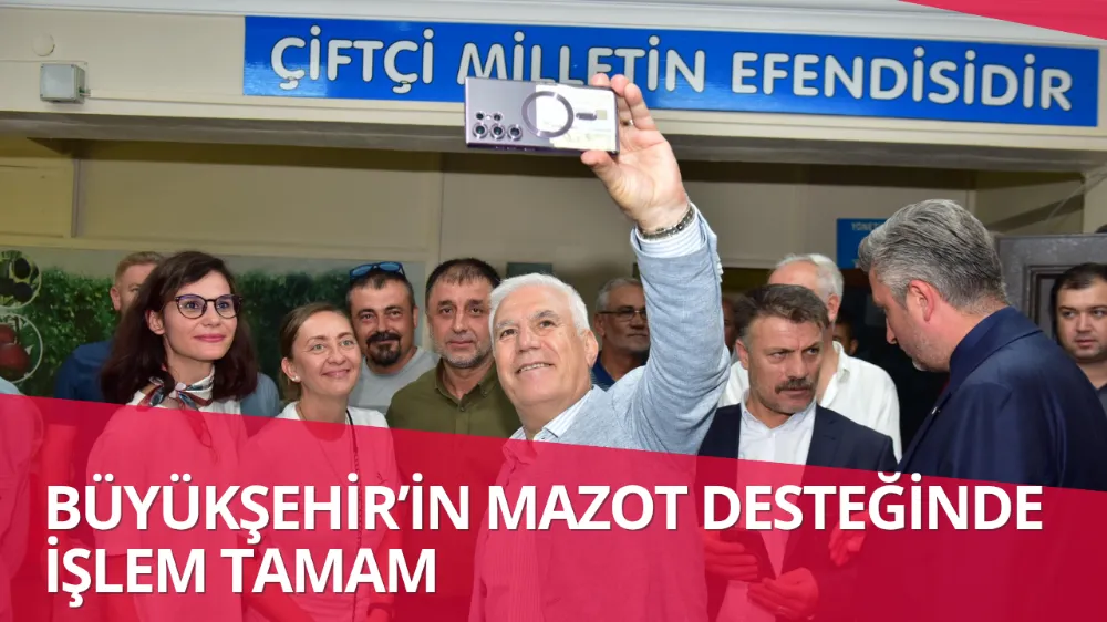 BÜYÜKŞEHİR’İN MAZOT DESTEĞİNDE İŞLEM TAMAM