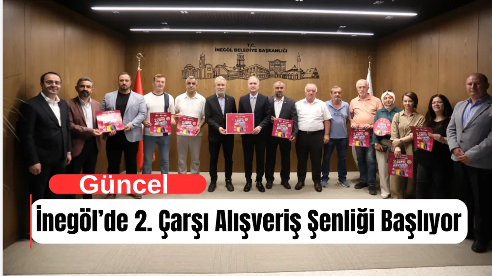 İnegöl’de 2. Çarşı Alışveriş Şenliği Başlıyor