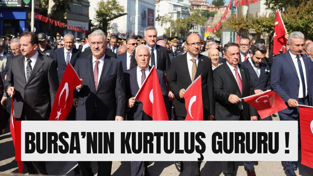 BURSA’NIN KURTULUŞ GURURU