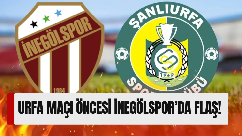 İnegölspor’da Şanlıurfaspor maçı öncesi flaş gelişme!