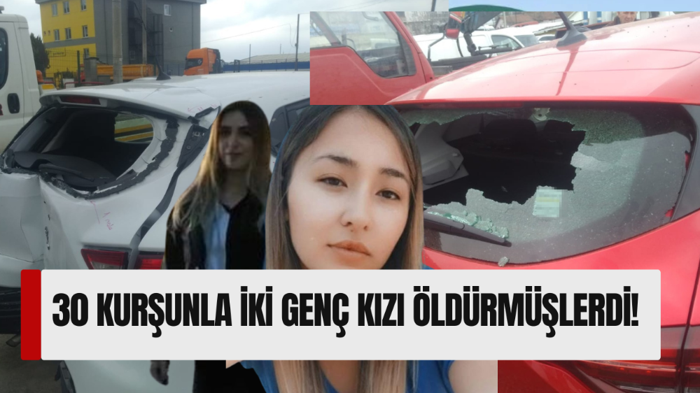  İki genç kız arabada infaz edilmişti: O olayda yeni gelişme
