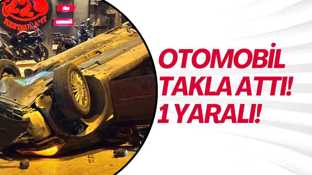 Orta refüje çarpan otomobil takla attı: 1 yaralı