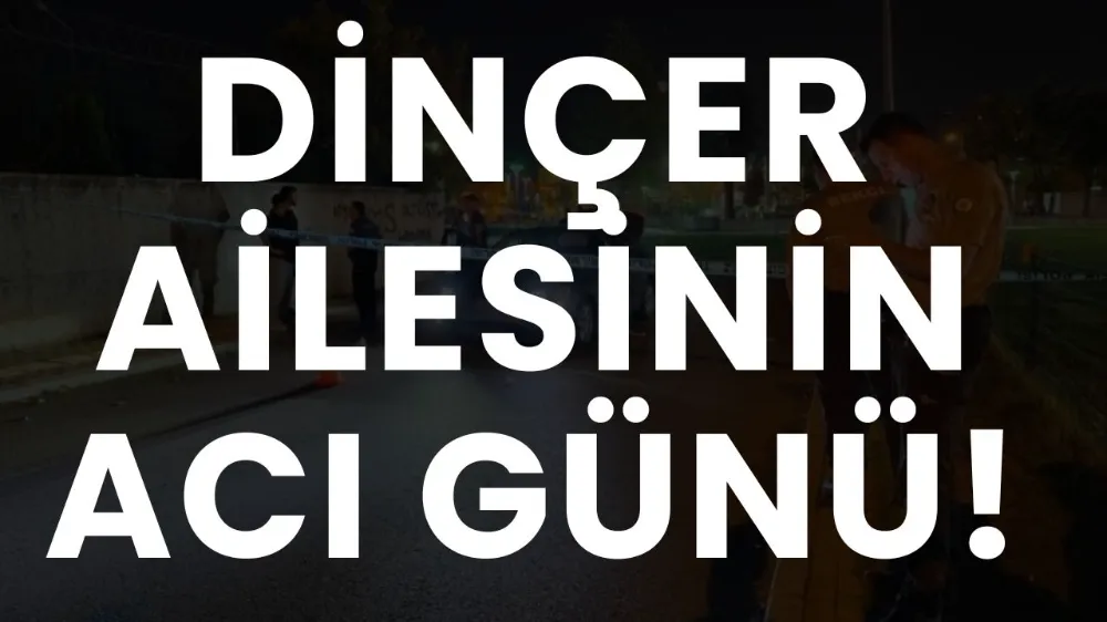 Dinçer Ailesinin Acı Günü