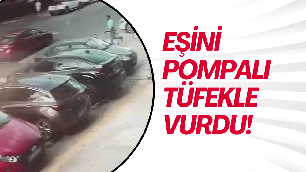 pompalı tüfekle eşini vuran şahıs kamerada
