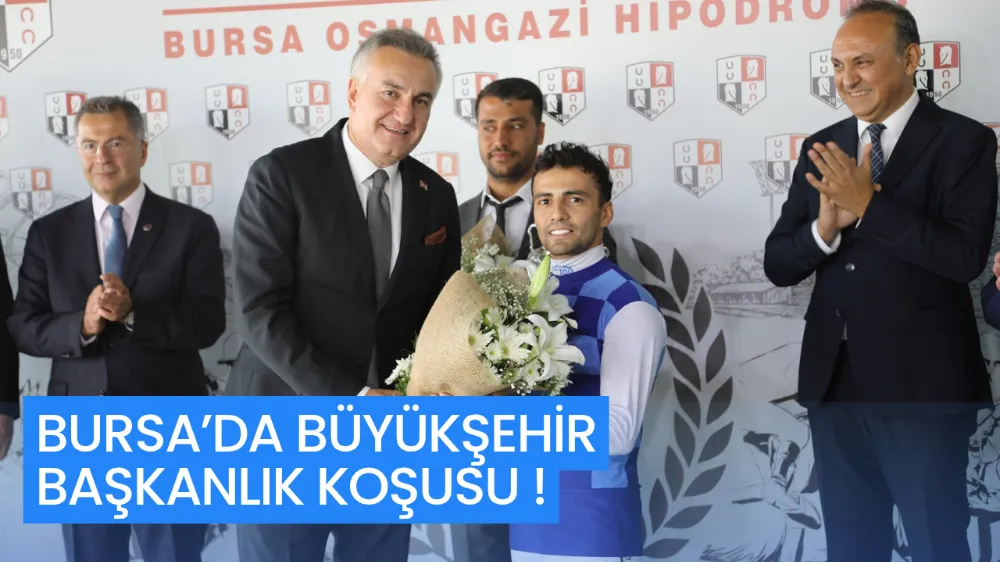 BURSA’DA BÜYÜKŞEHİR BAŞKANLIK KOŞUSU