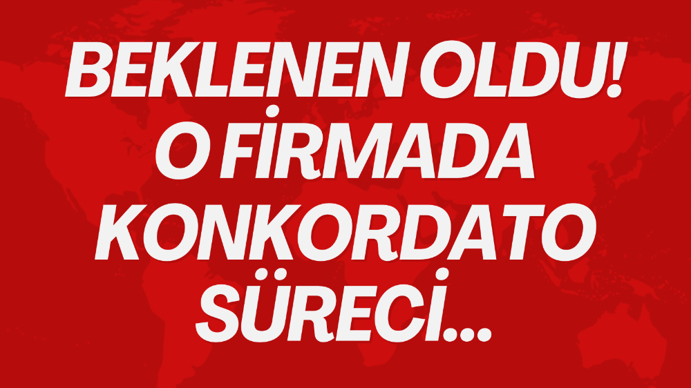 O firmanın konkordato sürecinde yeni gelişme!