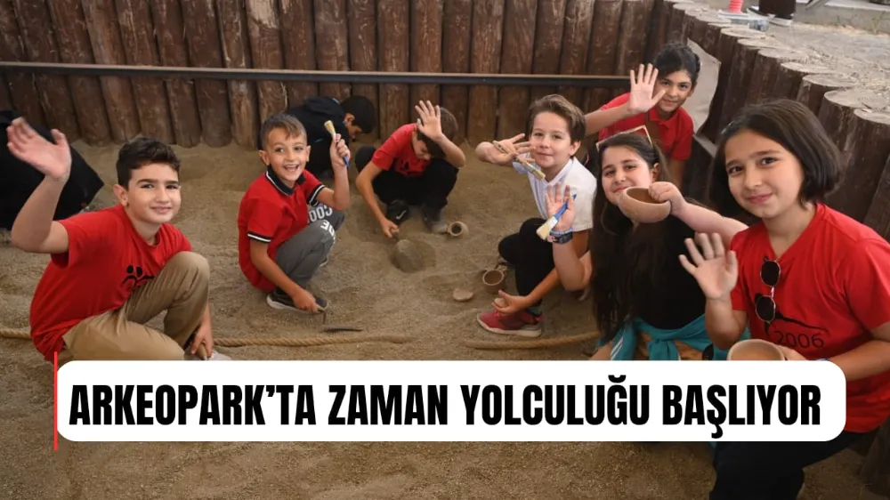 ARKEOPARK’TA ZAMAN YOLCULUĞU BAŞLIYOR