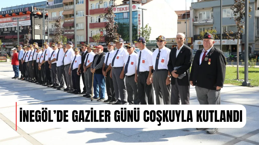 İnegöl’de Gaziler Günü Coşkuyla Kutlandı