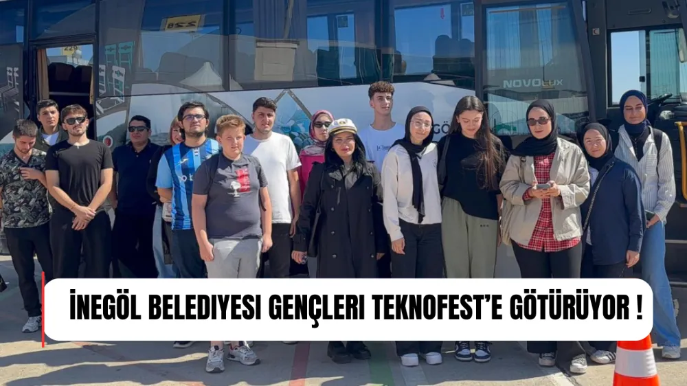 İnegöl Belediyesi Gençleri Teknofest’e Götürüyor