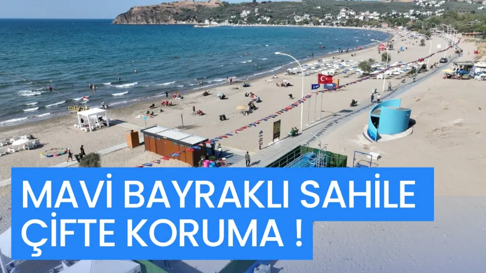 MAVİ BAYRAKLI SAHİLE ÇİFTE KORUMA