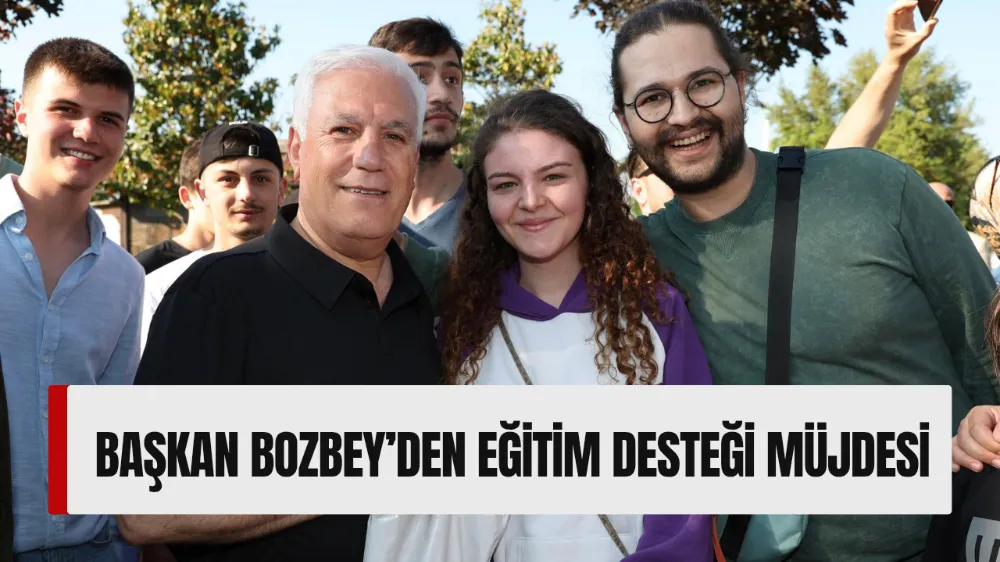 BAŞKAN BOZBEY’DEN EĞİTİM DESTEĞİ MÜJDESİ