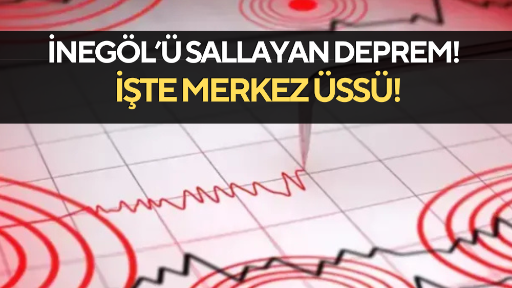 İnegöl’de hissedilen deprem!