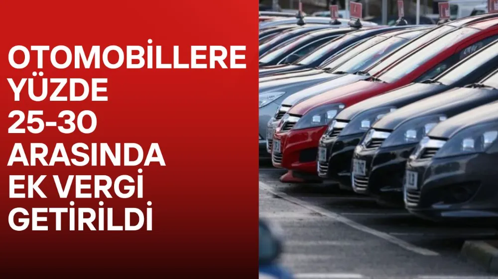 Otomobillere Yüzde 25-30 Arasında Ek Vergi Getirildi