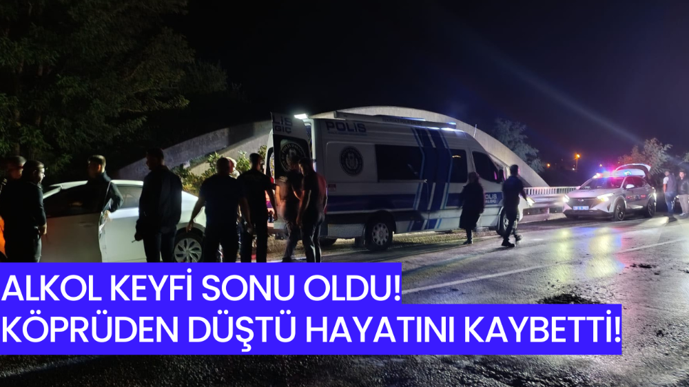 Köprüden düşen şahıs hayatını kaybetti