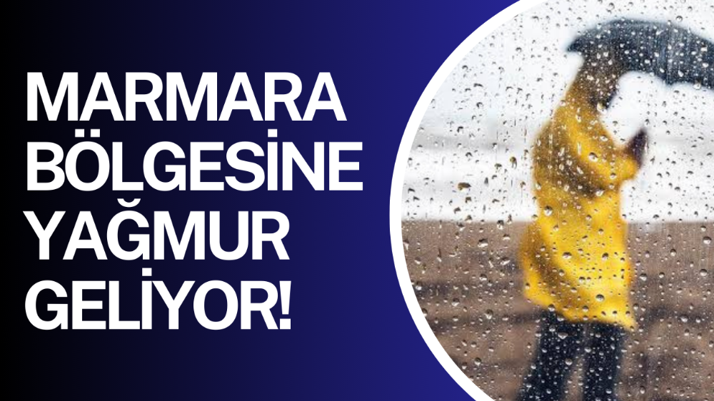 Marmara Bölgesi soğuk ve yağışlı havanın etkisine giriyor!
