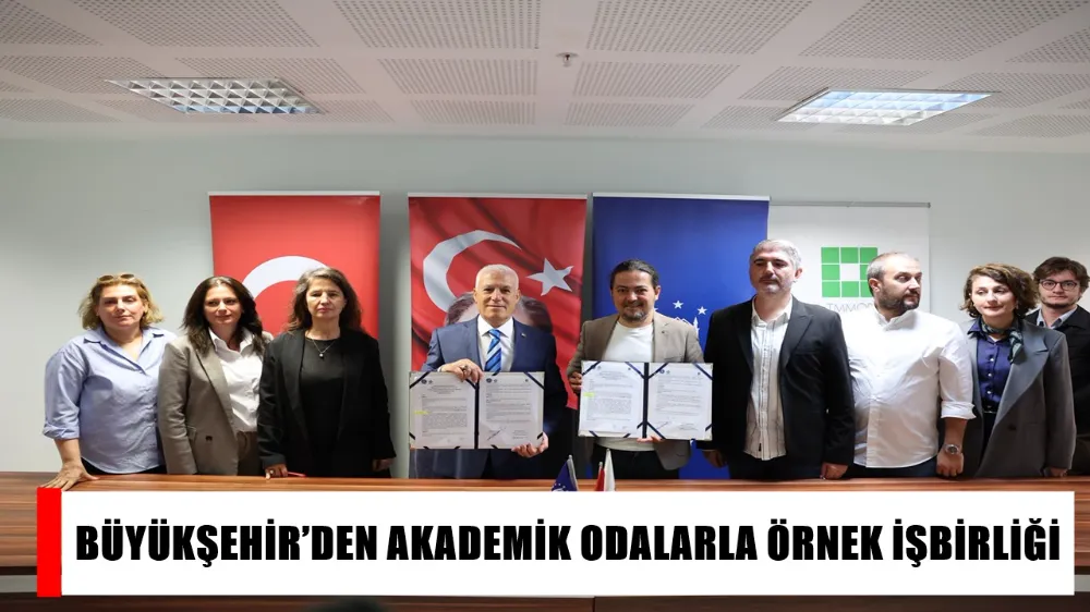 BÜYÜKŞEHİR’DEN AKADEMİK ODALARLA ÖRNEK İŞBİRLİĞİ