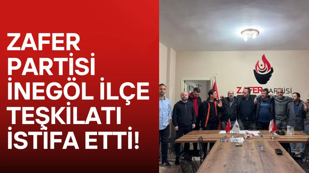 Zafer Partisi İnegöl İlçe Yönetimi İstifa Etti