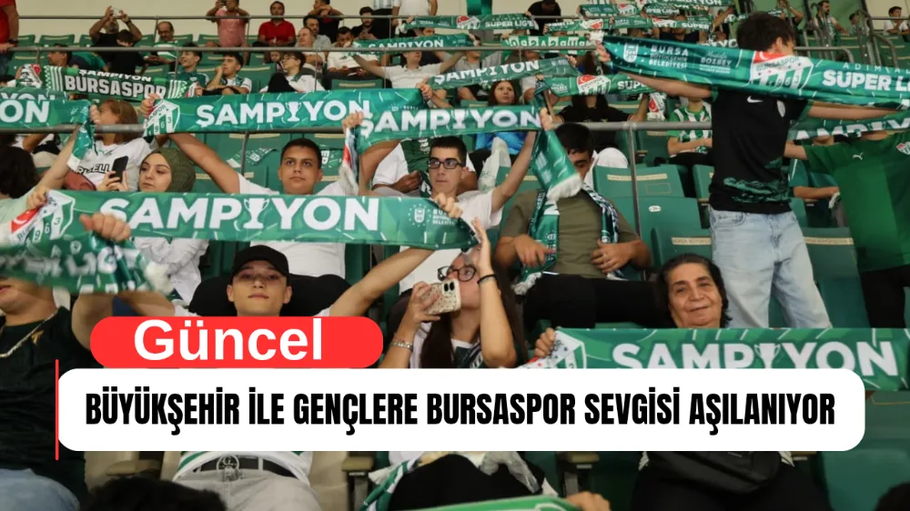 BÜYÜKŞEHİR İLE GENÇLERE BURSASPOR SEVGİSİ AŞILANIYOR