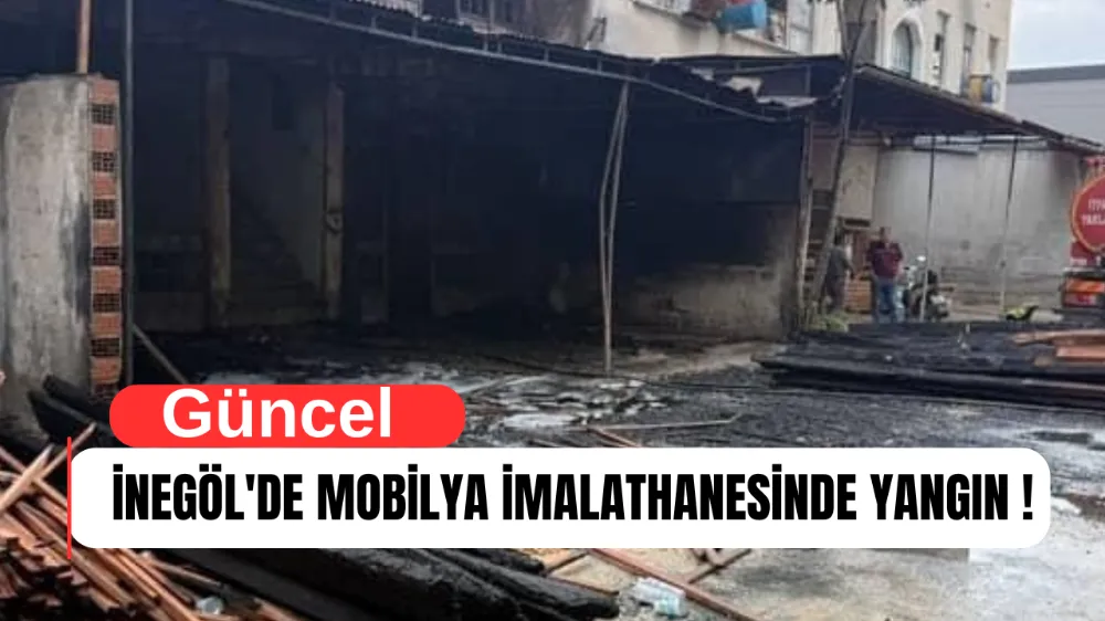 İnegöl’de mobilya imalathanesinde yangın