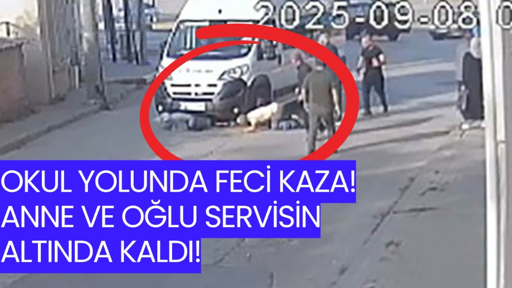 Okul yolunda feci kaza: Anne ve oğlu işçi servisinin altında kaldı