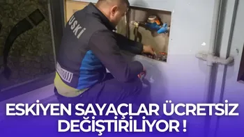 ESKİYEN SAYAÇLAR ÜCRETSİZ DEĞİŞTİRİLİYOR