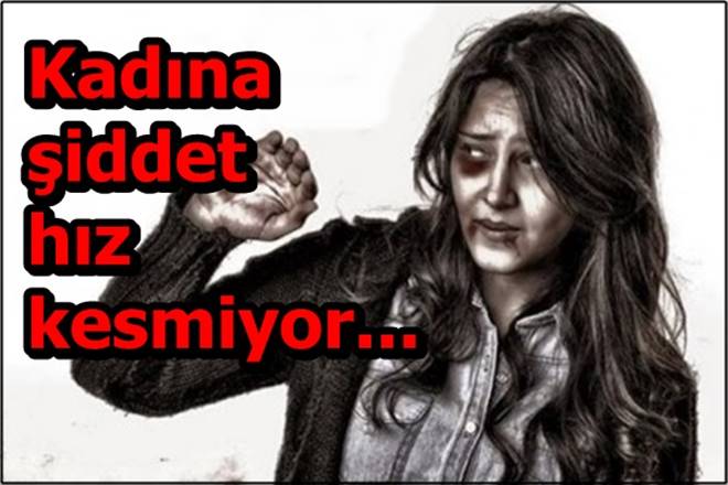 Kadına Şiddet Hız Kesmiyor