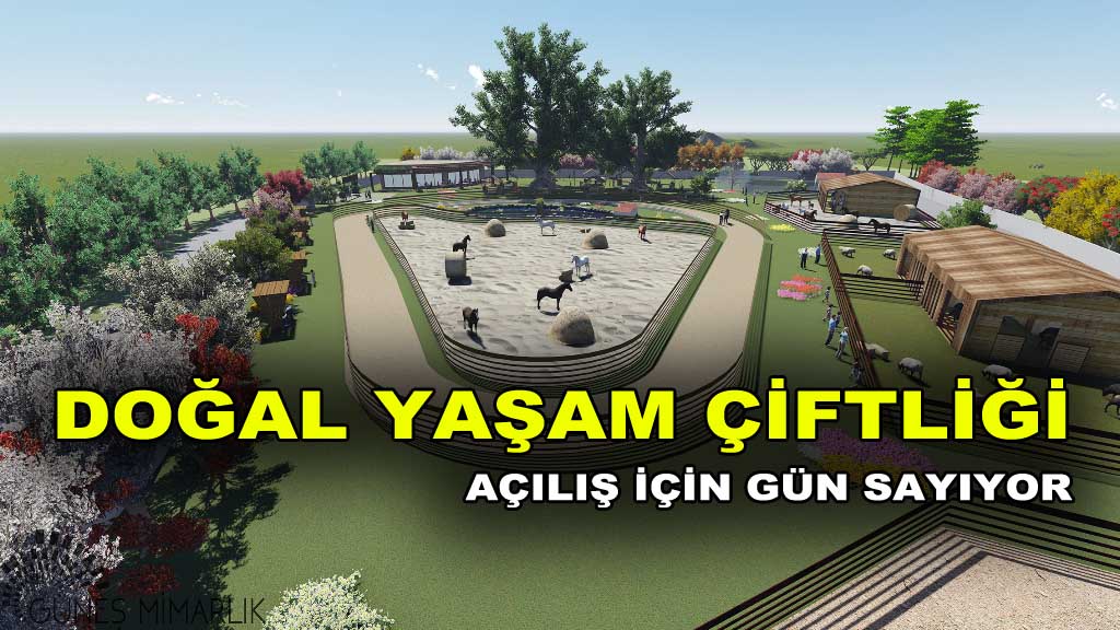 DOĞAL YAŞAM ÇİFTLİĞİ AÇILIŞ İÇİN GÜN SAYIYOR