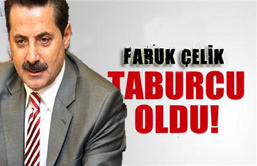 FARUK ÇELİK TABURCU OLDU