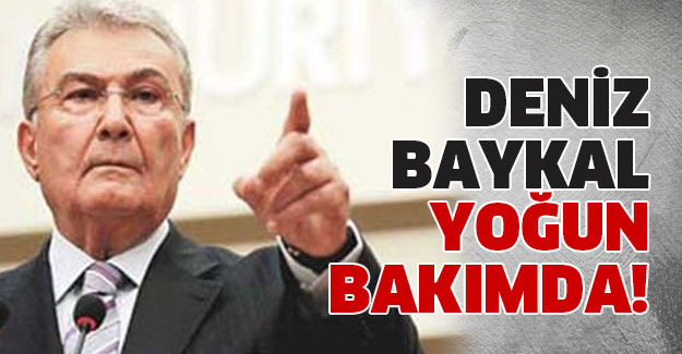 Deniz Baykal Yoğun Bakıma Alındı