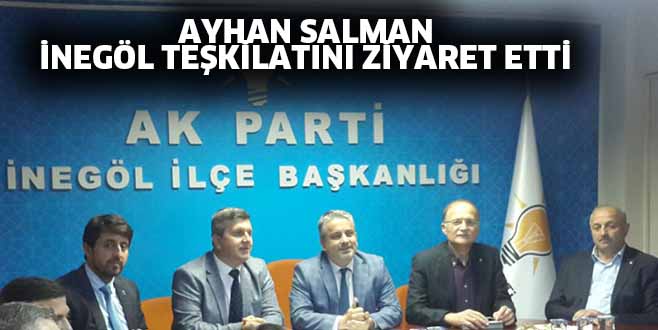 Ayhan Salman İnegöl İlçe Teşkilatını Ziyaret Etti