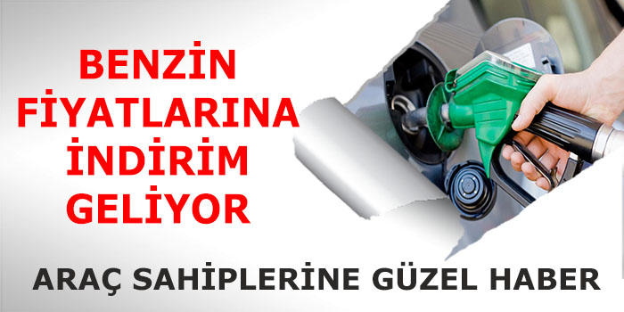 Benzin Fiyatlarına İndirim Geliyor