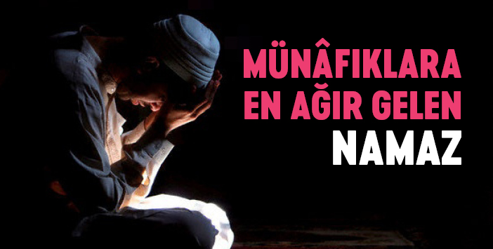 Münafıklara En Ağır Gelen Namaz